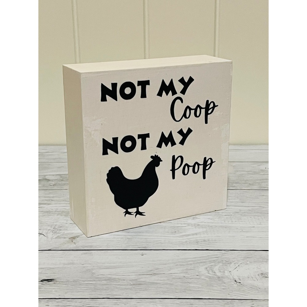 Not My Coop Chicken Box Sign Shelf Sitter